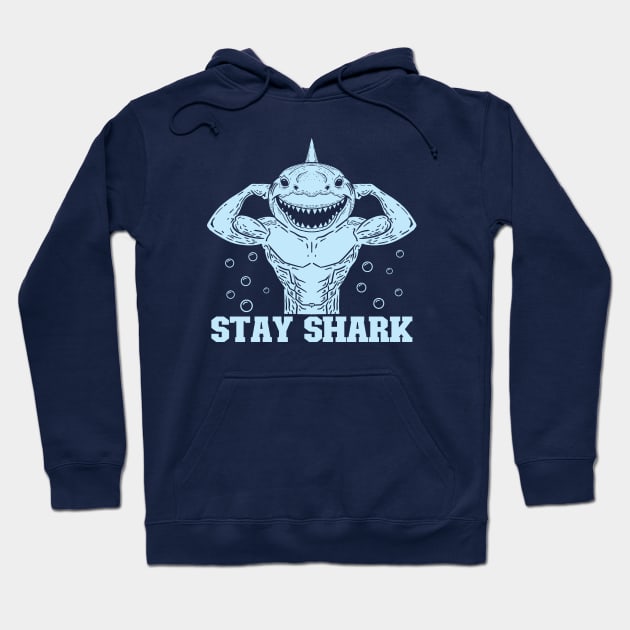 Stay Shark Hoodie by nickbeta